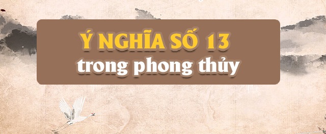 Góc chia sẻ: Giải nghĩa con số 13 trong sim số đẹp cực chuẩn